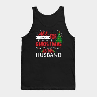 All I want for Christmas is my husband Tank Top